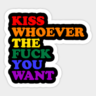 Kiss Whoever The Fuck You Want Rainbow LGBTQ Equality Sticker